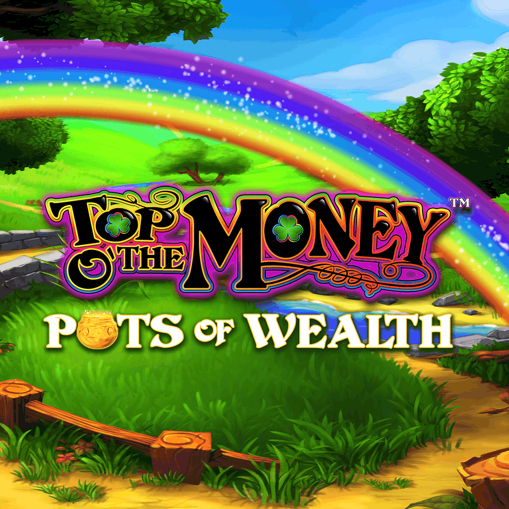 Top o' the Moneyâ¢ - Pots of Wealth