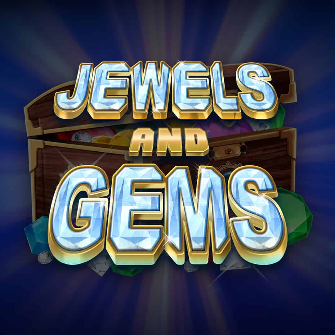 Jewels and Gems